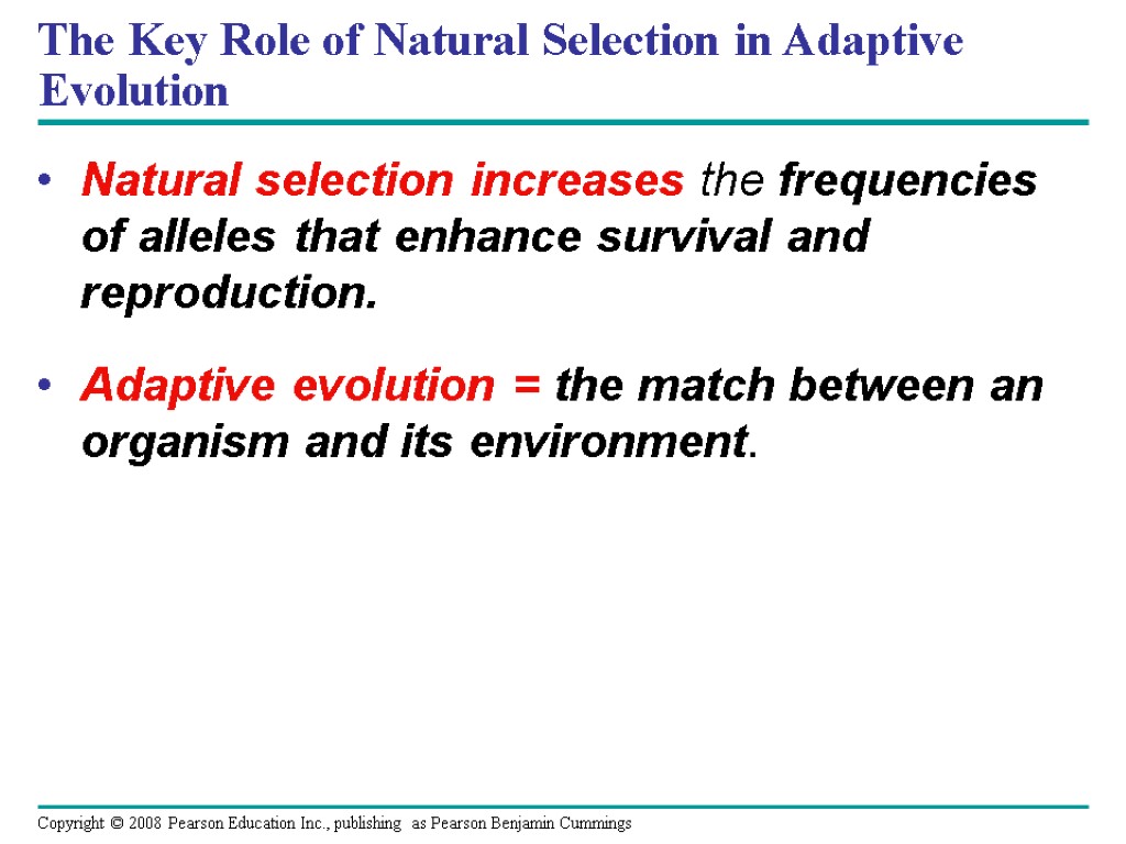 The Key Role of Natural Selection in Adaptive Evolution Natural selection increases the frequencies